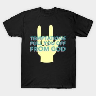 Temptations Pull You Off From God T-Shirt